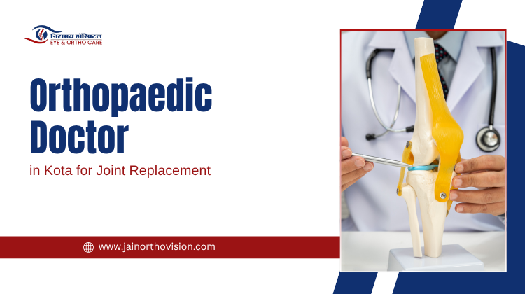 Orthopaedic Doctor in Kota for Joint Replacement