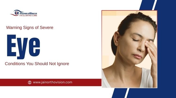 Warning Signs of Severe Eye Conditions You Should Not Ignore