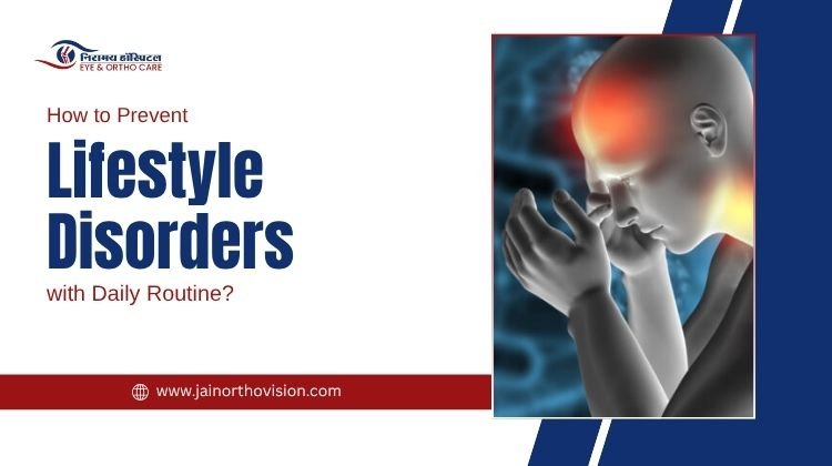 How to Prevent Lifestyle Disorders with Daily Routine?