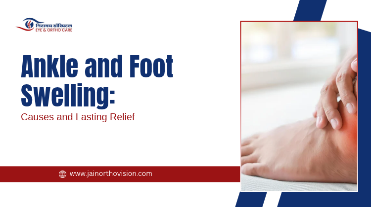 Ankle and Foot Swelling: Causes and Lasting Relief